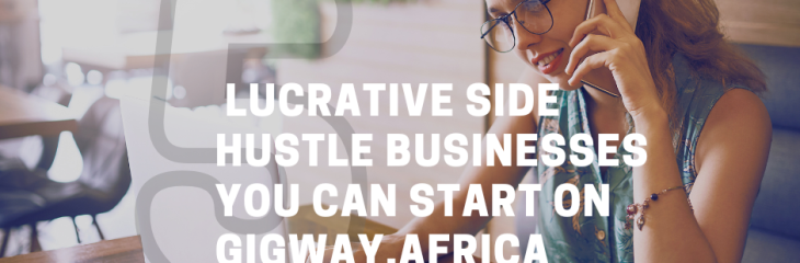 5 Lucrative Side Hustle Businesses You Can Start on GigWay.Africa