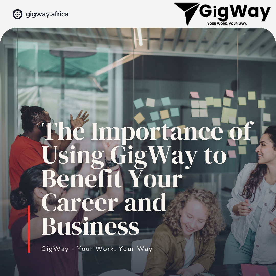 The Importance of Using GigWay to Benefit Your Career and Business
